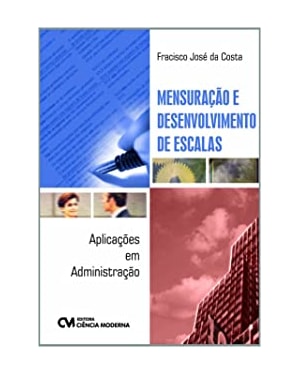 MENSURACAO E DESENVOLVIMENTO DE ESCALAS: APLICACOES EM ADMINISTRACAO - 1