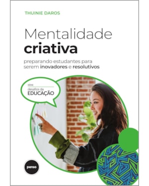 MENTALIDADE CRIATIVA: PREPARANDO ESTUDANTES PARA SEREM INOVADORES E RESOLUTIVOS