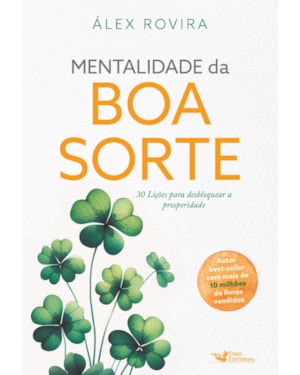 MENTALIDADE DA BOA SORTE - 30 LIÇÕES PARA DESBLOQUEAR A PROSPERIDADE