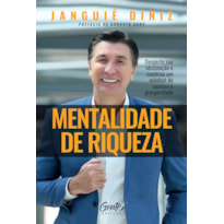 MENTALIDADE DE RIQUEZA: DESPERTE SUA OBSTINAÇÃO E CONSTRUA UM MINDSET DE SUCESSO E PROSPERIDADE