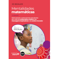 MENTALIDADES MATEMÁTICAS 2ED.: ESTIMULANDO O POTENCIAL DOS ESTUDANTES POR MEIO DA MATEMÁTICA CRIATIVA, DAS MENSAGENS INSPIRADORAS E DO ENSINO INOVADOR
