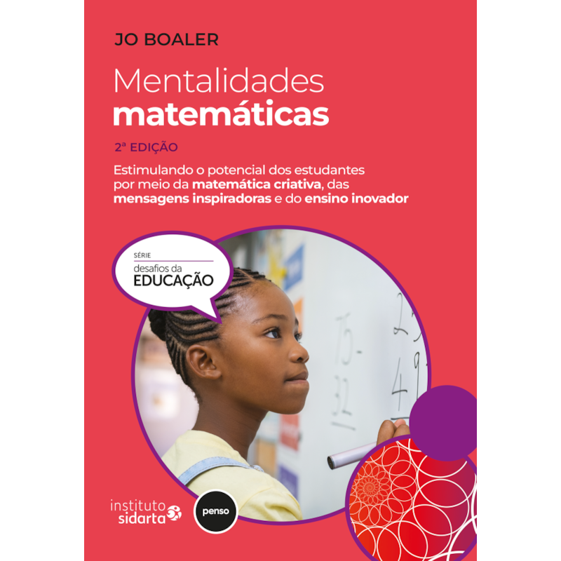 MENTALIDADES MATEMÁTICAS 2ED.: ESTIMULANDO O POTENCIAL DOS ESTUDANTES POR MEIO DA MATEMÁTICA CRIATIVA, DAS MENSAGENS INSPIRADORAS E DO ENSINO INOVADOR