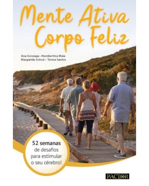 Mente ativa, corpo feliz: 52 semanas de desafios para estimular o seu cérebro!