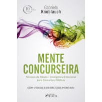 MENTE CONCURSEIRA: TÉCNICAS DE ESTUDO E INTELIGÊNCIA EMOCIONAL PARA CONCURSOS - 1ª EDIÇÃO - 2018
