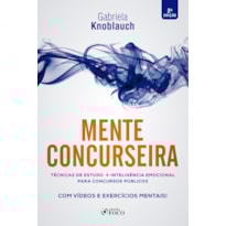 MENTE CONCURSEIRA : TÉCNICAS DE ESTUDO E INTELIGÊNCIA EMOCIONAL PARA CONCURSOS - 2ª ED - 2020