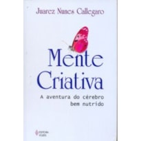 MENTE CRIATIVA - A AVENTURA DO CÉREBRO BEM NUTRIDO