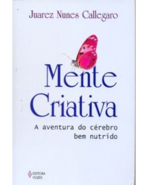 MENTE CRIATIVA - A AVENTURA DO CÉREBRO BEM NUTRIDO