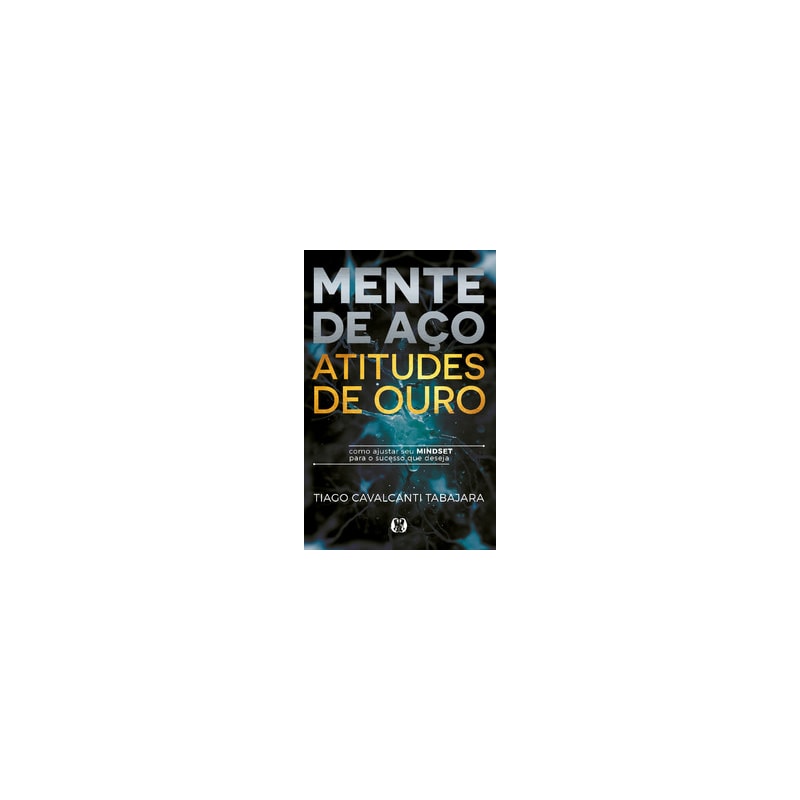 Mente de aço, atitudes de ouro