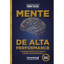 Mente de alta performance: O segredo mental por trás de líderes extraordinários