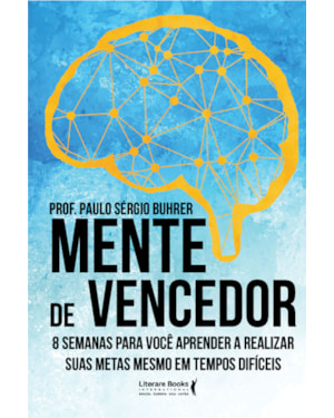 MENTE DE VENCEDOR: 8 SEMANAS PARA VOCÊ APRENDER A REALIZAR SUAS METAS MESMO EM TEMPOS DIFÍCEIS