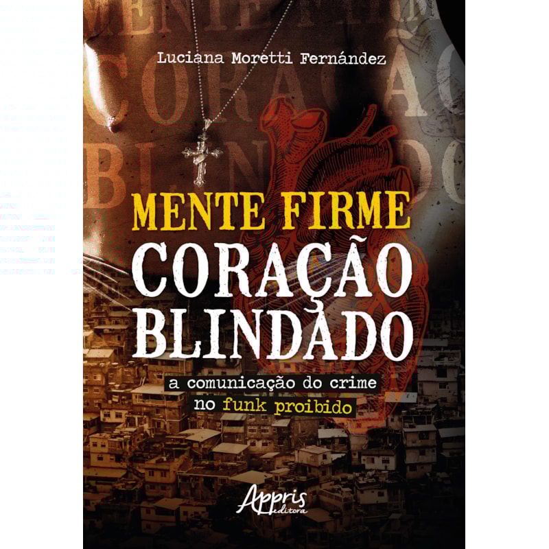 MENTE FIRME, CORAÇÃO BLINDADO: A COMUNICAÇÃO DO CRIME NO FUNK PROIBIDO