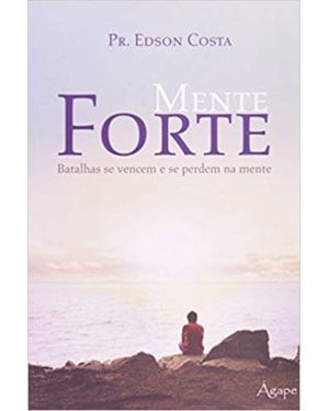 MENTE FORTE BATALHAS SE VENCEM E SE PERDEM NA MENTE