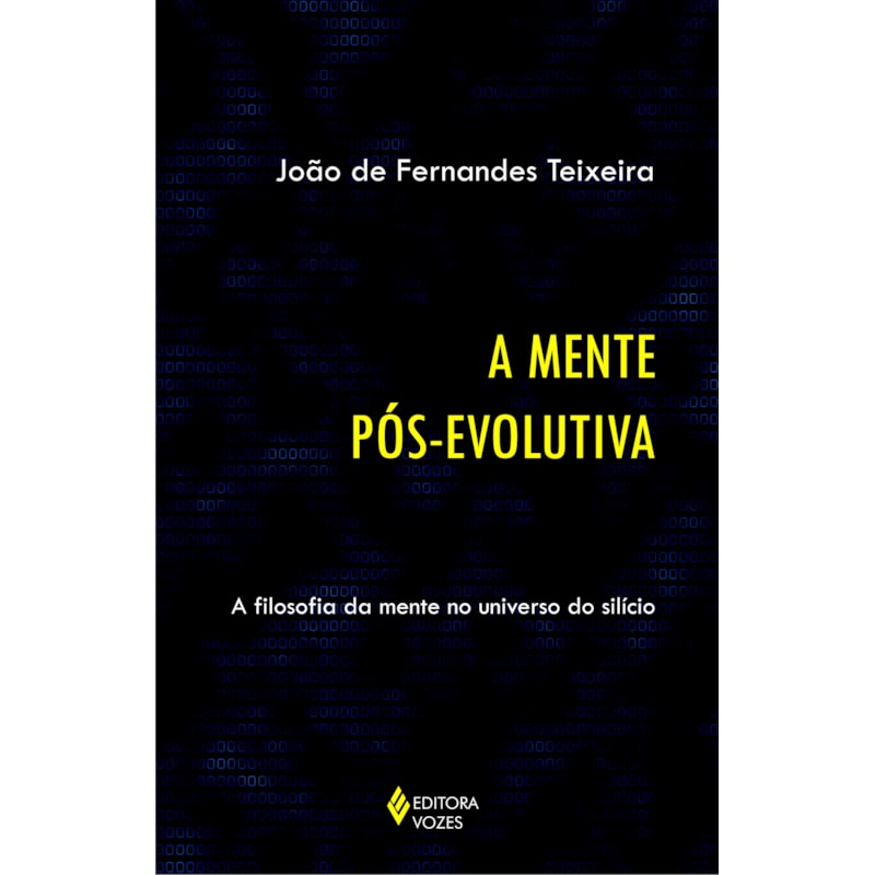 MENTE PÓS-EVOLUTIVA - A FILOSOFIA DA MENTE NO UNIVERSO DO SILÍCIO