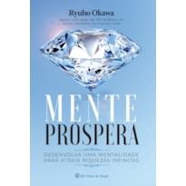 MENTE PRÓSPERA - DESENVOLVA UMA MENTALIDADE PARA ATRAIR RIQUEZAS INFINITAS