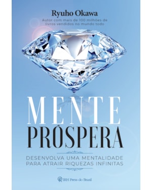 MENTE PRÓSPERA: DESENVOLVA UMA MENTALIDADE PARA ATRAIR RIQUEZAS INFINITAS