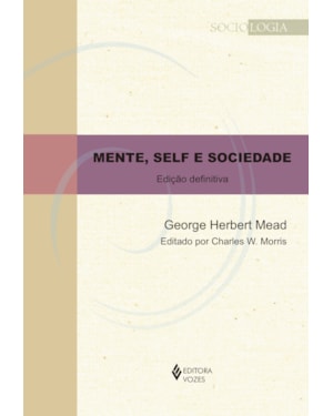 MENTE, SELF E SOCIEDADE: EDIÇÃO DEFINITIVA