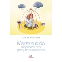 MENTE SUICIDA: RESPOSTAS AOS PORQUÊS SILENCIADOS