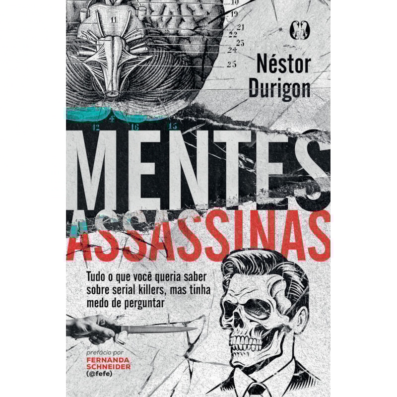 Mentes Assassinas: Tudo o que você queria saber sobre serial killers, mas tinha medo de perguntar