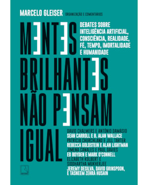 MENTES BRILHANTES NÃO PENSAM IGUAL: DEBATES SOBRE INTELIGÊNCIA ARTIFICIAL, CONSCIÊNCIA, REALIDADE, FÉ, TEMPO, IMORTALIDADE E HUMANIDADE