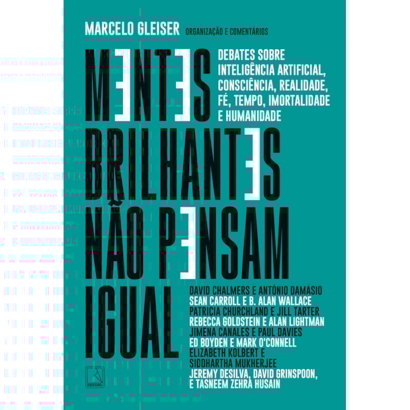 MENTES BRILHANTES NÃO PENSAM IGUAL: DEBATES SOBRE INTELIGÊNCIA ARTIFICIAL, CONSCIÊNCIA, REALIDADE, FÉ, TEMPO, IMORTALIDADE E HUMANIDADE