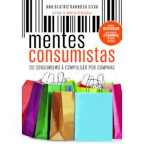 Mentes consumistas: do consumismo à compulsão por compras