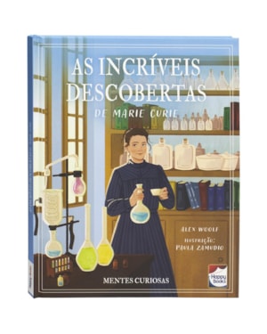 Mentes Curiosas: As Incríveis Descobertas de Marie Curie