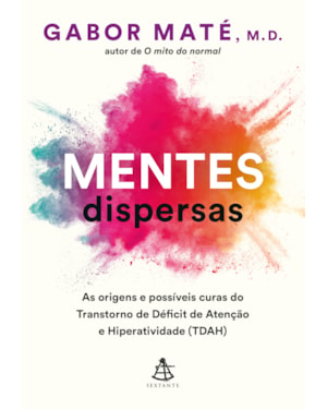 MENTES DISPERSAS: AS ORIGENS E POSSÍVEIS CURAS DO TRANSTORNO DE DÉFICIT DE ATENÇÃO E HIPERATIVIDADE (TDAH)