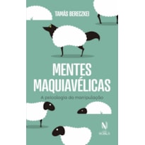 MENTES MAQUIAVÉLICAS: A PSICOLOGIA DA MANIPULAÇÃO