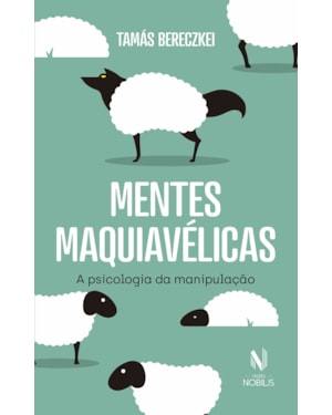 MENTES MAQUIAVÉLICAS: A PSICOLOGIA DA MANIPULAÇÃO