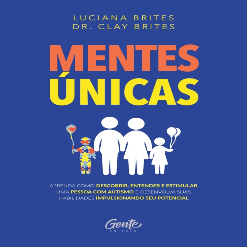 MENTES ÚNICAS: APRENDA COMO DESCOBRIR, ENTENDER E ESTIMULAR UMA PESSOA COM AUTISMO E DESENVOLVA SUAS HABILIDADES IMPULSIONANDO SEU POTENCIAL