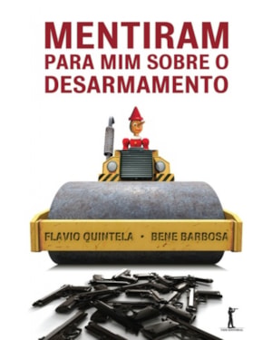 MENTIRAM PARA MIM SOBRE O DESARMAMENTO