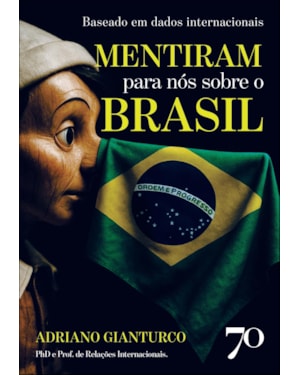 Mentiram para nós sobre o Brasil: baseado em dados internacionais