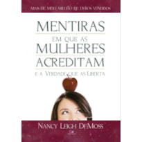 MENTIRAS EM QUE AS MULHERES ACREDITAM E A VERDADE QUE AS LIBERTA