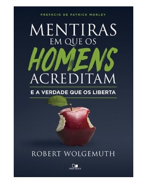 Mentiras em que os homens acreditam e a verdade que os liberta