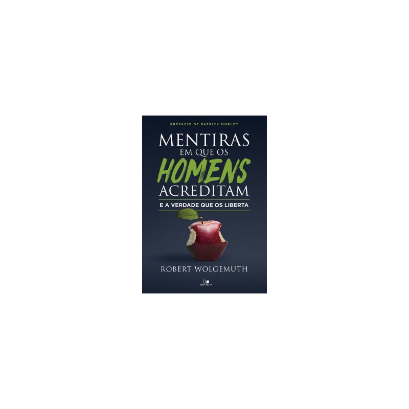 Mentiras em que os homens acreditam e a verdade que os liberta