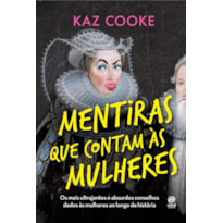 MENTIRAS QUE CONTAM ÀS MULHERES: OS MAIS ULTRAJANTES E ABSURDOS CONSELHOS DADOS ÀS MULHERES AO LONGO DA HISTÓRIA