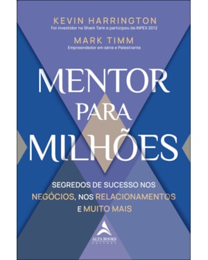 Mentor para milhões: segredos de sucesso nos negócios, nos relacionamentos e muito mais