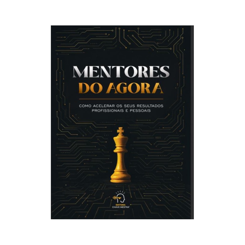 Mentores do agora: Como acelerar os seus resultados profissionais e pessoais
