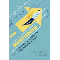 MENTORING - MANUAL DO MENTOR ORGANIZACIONAL MENTORING - MANUAL DO MENTOR ORGANIZACIONAL