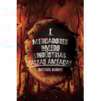 MERCADORES DO MEDO E  A INDÚSTRIA DAS FALSAS AMEAÇAS