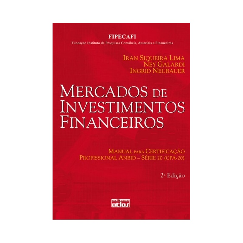 MERCADOS DE INVESTIMENTOS FINANCEIROS: CERTIFICAÇÃO PROFISSIONAL ANBID-SÉRIE 20 (CPA-20)
