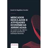 MERCADOS REGULADOS E ATIVIDADES ECONÔMICAS ARRISCADAS: