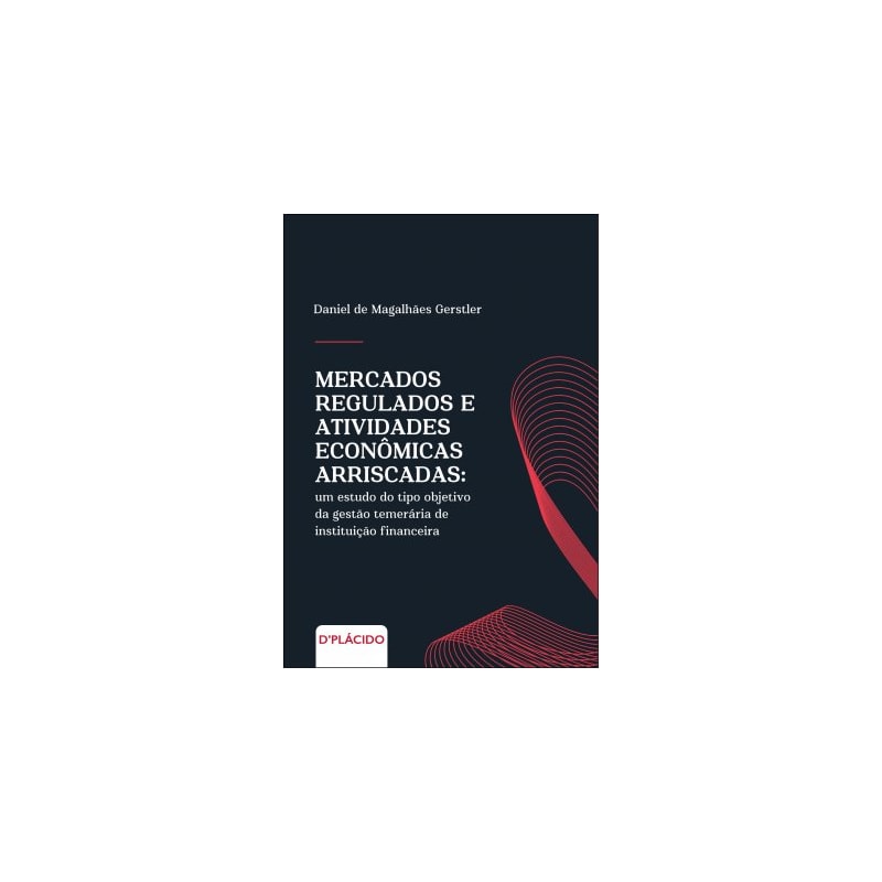 MERCADOS REGULADOS E ATIVIDADES ECONÔMICAS ARRISCADAS: