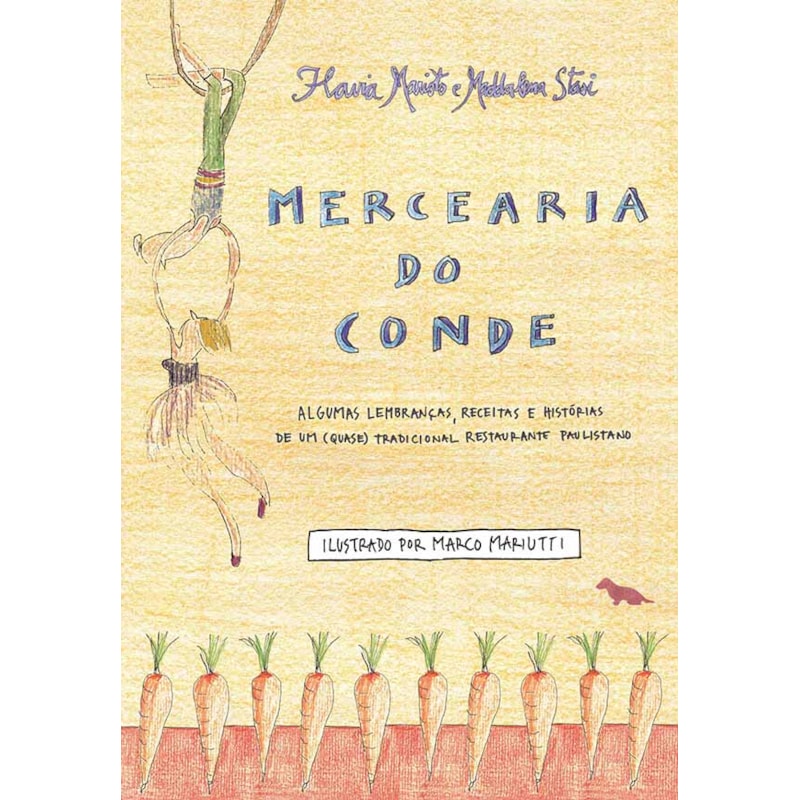 MERCEARIA DO CONDE: ALGUMAS LEMBRANÇAS, RECEITAS E HISTÓRIAS DE UM (QUASE) TRADICIONAL RESTAURANTE PAULISTANO