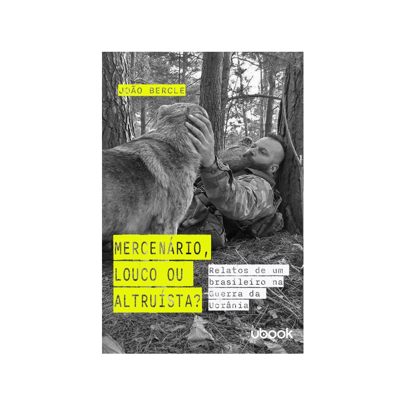 Mercenário, louco ou altruísta?: Relatos de um brasileiro na guerra da Ucrânia