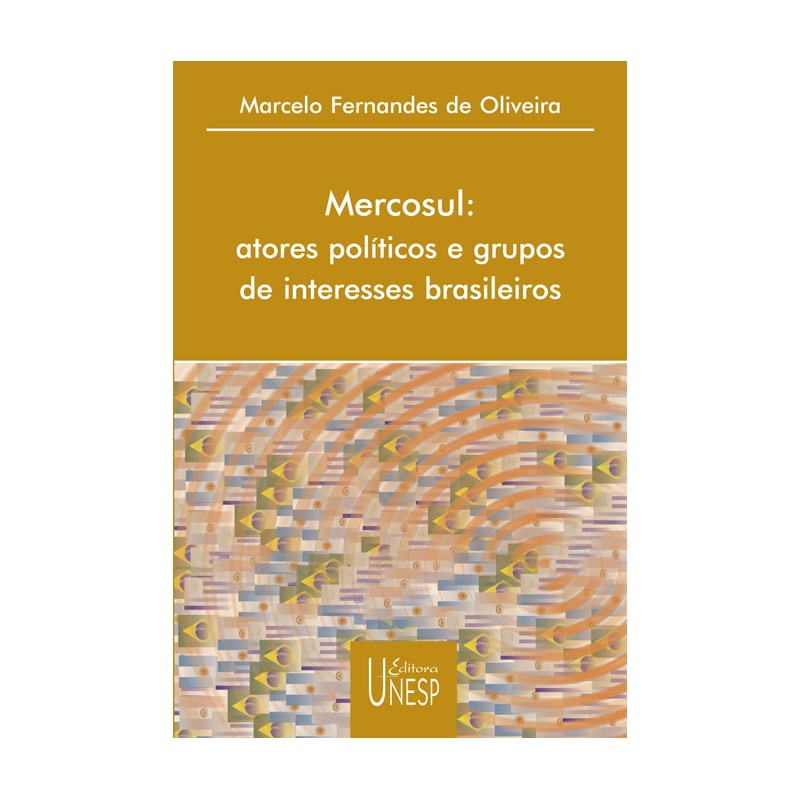 MERCOSUL - ATORES POLÍTICOS E GRUPOS DE INTERESSES BRASILEIROS