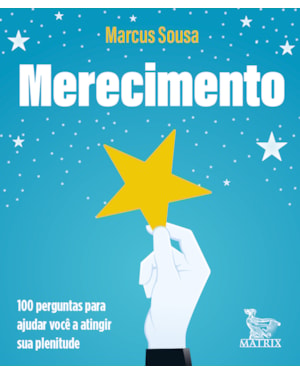 MERECIMENTO: 100 PERGUNTAS PARA AJUDAR VOCÊ A ATINGIR SUA PLENITUDE