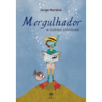 MERGULHADOR E OUTRAS CRÔNICAS