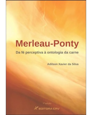 MERLEAU-PONTY: DA FÉ PERCEPTIVA À ONTOLOGIA DA CARNE