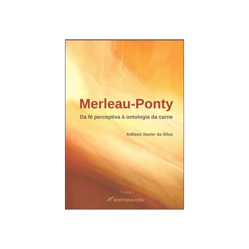 MERLEAU-PONTY: DA FÉ PERCEPTIVA À ONTOLOGIA DA CARNE